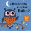 DONDE ESTA EL SEÑOR BUHO? (CON SOLAPAS DE TELA Y UN ESPEJO) [CARTONE]