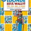 DONDE ESTA WALLY? TRES, DOS, UNO, ¡A JUGAR! [RUSTICA]