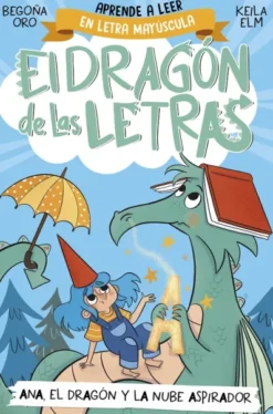 DRAGON DE LAS LETRAS, EL Nº01: ANA, EL DRAGON Y LA NUBE ASPIRADOR [RUSTICA]
