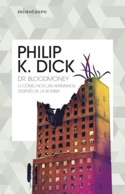 DR. BLOODMONEY O COMO NOS LAS APAÑAMOS DESPUES DE LA BOMBA [RUSTICA]