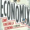 ECONOMIX: COMO FUNCIONA LA ECONOMIA (Y COMO NO) EN PALABRAS E IMAGENES [RUSTICA]
