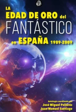 EDAD DE ORO DEL FANTASTICO EN ESPAÑA (1989-2009) [RUSTICA]