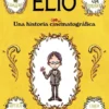 ELIO: UNA HISTORIA ANIMATOGRAFICA [RUSTICA]