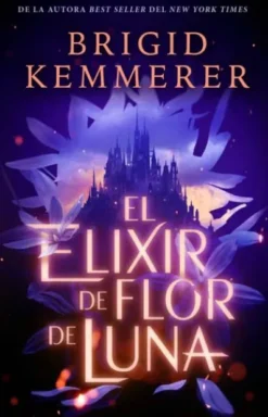 ELIXIR DE FLOR DE LUNA, EL (DESAFIA LA NOCHE 1) (FIRMADO POR SU AUTORA) [RUSTICA]
