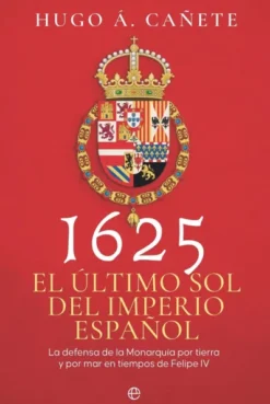 1625: EL ULTIMO SOL DEL IMPERIO ESPAÑOL [RUSTICA]