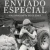 ENVIADO ESPECIAL: UNA BIOGRAFIA DE GUERRA [CARTONE]