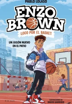 ENZO BROWN LOCO POR EL BASKET Nº01: UN JUGON NUEVO EN EL PATIO [CARTONE]