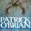 EPISODIOS DE UNA GUERRA (SERIE AUBREY Y MATURIN 6) [RUSTICA]