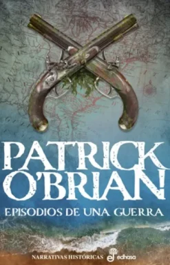 EPISODIOS DE UNA GUERRA (SERIE AUBREY Y MATURIN 6) [RUSTICA]