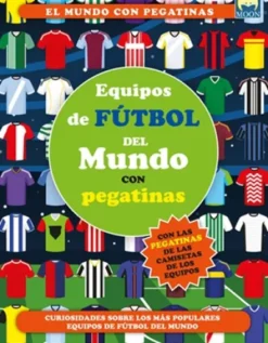 EQUIPOS DE FUTBOL DEL MUNDO CON PEGATINAS [RUSTICA]