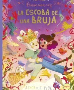 ERASE UNA VEZ LA ESCOBA DE UNA BRUJA [CARTONE]