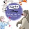ESCRIBO CON DISNEY: COLOREA CON LAS LETRAS [RUSTICA]