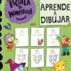 ESCUELA DE MONSTRUOS: APRENDE A DIBUJAR [RUSTICA]