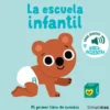 ESCUELA INFANTIL, LA: MI PRIMER LIBRO DE SONIDOS [CARTONE]