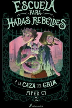 ESCUELA PARA HADAS REBELDES Nº02: A LA CAZA DEL GRIM [CARTONE]