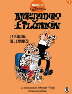ESENCIALES F. IBAÑEZ MORTADELO Y FILEMON Nº4: LA MAQUINA DEL CAMBIAZO [CARTONE]