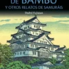 ESPADA DE BAMBU Y OTROS RELATOS DE SAMURAIS, LA [RUSTICA]