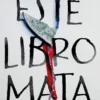 ESTE LIBRO MATA [RUSTICA]