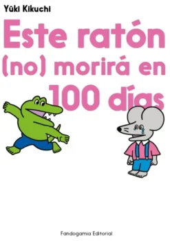 ESTE RATON NO MORIRA EN 100 DÍAS [RUSTICA]