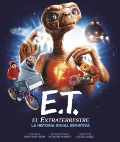 E.T. EL EXTRATERRESTRE: LA HISTORIA VISUAL DEFINITIVA [CARTONE]