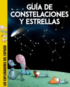 EXPLORADORES DEL ESPACIO, LOS: GUIA DE CONSTELACIONES Y ESTRELLAS [CARTONE]