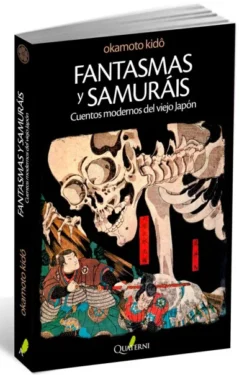 FANTASMAS Y SAMURAIS: CUENTOS MODERNOS DEL VIEJO JAPON [RUSTICA]