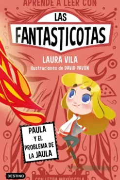 FANTASTICOTAS, LAS Nº05: PAULA Y EL PROBLEMA DE LA JAULA [RUSTICA]