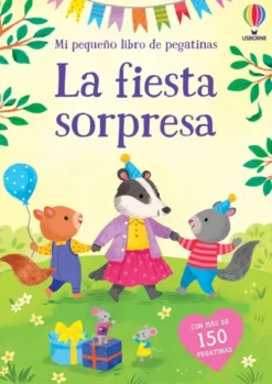 FIESTA SORPRESA, LA (MI PEQUEÑO LIBRO DE PEGATINAS) [RUSTICA]