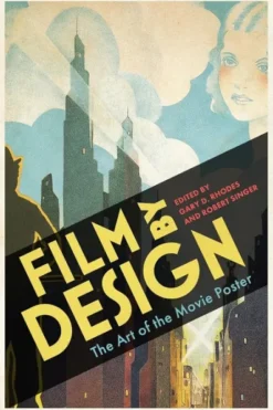 FILM BY DESIGN: THE ART OF THE MOVIE POSTER [RUSTICA]