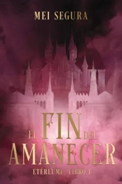 FIN DEL AMANECER, EL (ETERLUME 1) [RUSTICA]