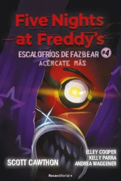 FIVE NIGHTS AT FREDDY'S: ACERCATE MAS (ESCALOFRIOS DE FAZBEAR 4) [CARTONE]