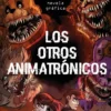 FIVE NIGHTS AT FREDDY'S (COMIC) Nº2: LOS OTROS ANIMATRONICOS (LA NOVELA GRAFICA) [CARTONE]