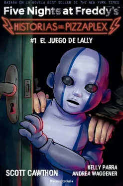 FIVE NIGHTS AT FREDDY'S: EL JUEGO DE LALLY (HISTORIAS DEL PIZZAPLEX 1) [RUSTICA]