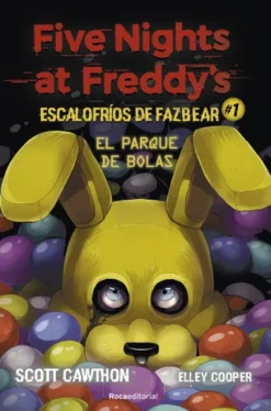 FIVE NIGHTS AT FREDDY'S: EL PARQUE DE BOLAS (ESCALOFRIOS DE FAZBEAR 1) [CARTONE]
