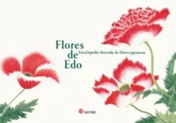FLORES DE EDO: ENCICLOPEDIA ILUSTRADA DE FLORES JAPONESAS [RUSTICA]