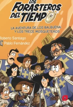 FORASTEROS DEL TIEMPO, LOS Nº13: LA AVENTURA DE LOS BALBUENA Y LOS TRECE MOSQUETEROS [RUSTICA]