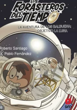 FORASTEROS DEL TIEMPO, LOS Nº12: LA AVENTURA DE LOS BALBUENA OBJETIVO LA LUNA [RUSTICA]