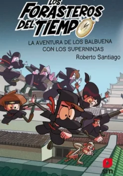 FORASTEROS DEL TIEMPO, LOS Nº10: LA AVENTURA DE LOS BALBUENA CON LOS SUPERNINJAS [RUSTICA]