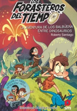 FORASTEROS DEL TIEMPO, LOS Nº06: LA AVENTURA DE LOS BALBUENA ENTRE DINOSAURIOS [RUSTICA]