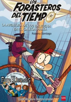FORASTEROS DEL TIEMPO, LOS Nº04: LA AVENTURA DE LOS BALBUENA EN EL GALEON PIRATA [RUSTICA]