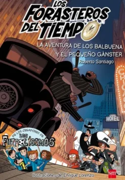 FORASTEROS DEL TIEMPO, LOS Nº05: LA AVENTURA DE LOS BALBUENA Y EL PEQUEÑO GANSTER [RUSTICA]