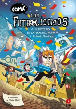 FUTBOLISIMOS COMIC, LOS VOL.4: EL MISTERIO DE LA FINAL DEL MUNDIAL [CARTONE]