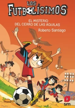 FUTBOLISIMOS, LOS Nº21: EL MISTERIO DEL CERRO DE LAS AGUILAS [RUSTICA]