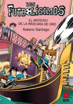 FUTBOLISIMOS, LOS Nº20: EL MISTERIO DE LA MASCARA DE ORO [RUSTICA]