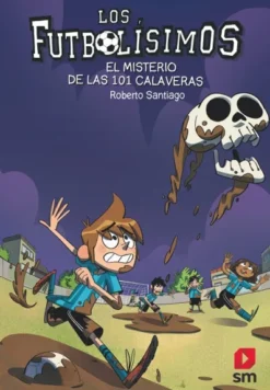 FUTBOLISIMOS, LOS Nº15: EL MISTERIO DE LAS 101 CALAVERAS [RUSTICA]