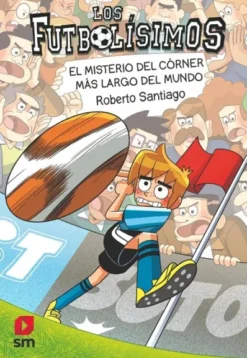 FUTBOLISIMOS, LOS Nº29: EL MISTERIO DEL CORNER MAS LARGO DEL MUNDO [RUSTICA]