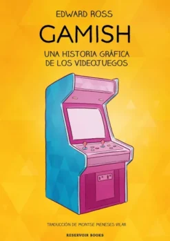 GAMISH: UNA HISTORIA GRAFICA DE LOS VIDEOJUEGOS [RUSTICA]