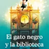GATO NEGRO Y LA BIBLIOTECA DE LOS RECUERDOS, EL [RUSTICA]