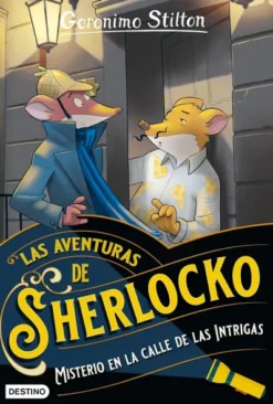 GERONIMO STILTON: MISTERIO EN LA CALLE DE LAS INTRIGAS (LAS AVENTURAS DE SHERLOCKO) [RUSTICA]