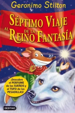 GERONIMO STILTON: SEPTIMO VIAJE AL REINO DE LA FANTASIA [CARTONE]